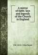 A mirror of faith: lays and legends of the Church in England, J M. 1818-1866 Neale 