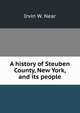 A history of Steuben County, New York, and its people, Irvin W. Near 