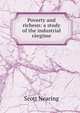 Poverty and richesn: a study of the industrial raegime, Nearing Scott 