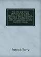 The life and times of Patrick Torry, D.D., Bishop of Saint Andrew's, Dunkeld, and Dunblane: with an appendix on the Scottish liturgy, Patrick Torry 