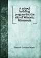 A school building program for the city of Winona, Minnesota, Mervin Gordon Neale 