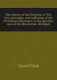 The history of the Puritans, or The rise, principles, and sufferings of the Protestant dissenters, to the glorious aera of the Revolution. Abridged, Daniel Neal 