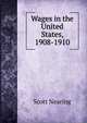 Wages in the United States, 1908-1910, Nearing Scott 