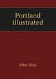 Portland illustrated, John Neal 