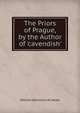 The Priors of Prague, by the Author of 'cavendish'., William Johnstoun N. Neale 