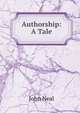 Authorship: A Tale, John Neal 