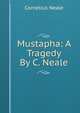 Mustapha: A Tragedy By C. Neale., Cornelius Neale 