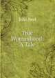 True Womanhood: A Tale, John Neal 