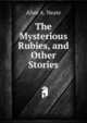 The Mysterious Rubies, and Other Stories, Alice A. Neate 