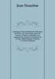 Catalogue D'une Nombreuse Collection De Livres: En Tout Genre, Rares Et Curieux, Propres a Satisfaire Les Amateurs Et a Fournir Une Partie De Ce Qui . Bibliotheques, Volumes 3-5 (French Edition), Jean Neaulme 