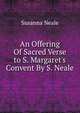 An Offering Of Sacred Verse to S. Margaret's Convent By S. Neale., Susanna Neale 