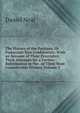 The History of the Puritans, Or Protestant Non-Conformists: With an Account of Their Principles; Their Attempts for a Further Reformation in the . of Their Most Considerable Divines, Volume 5, Daniel Neal 