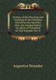 History of the Planting and Training of the Christian Church by the Apostles. Also, the Antignostikus; Or, Spirit of Tertullian in Two Volumes Vol. II, Augustus Neander 