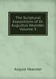 The Scriptural Expositions of Dr. Augustus Neander, Volume 3, August Neander 