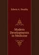 Modern Developments in Medicine, Edwin A. Neatby 