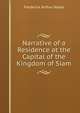 Narrative of a Residence at the Capital of the Kingdom of Siam, Frederick Arthur Neale 