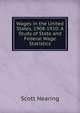 Wages in the United States, 1908-1910: A Study of State and Federal Wage Statistics, Nearing Scott 