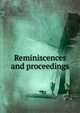 Reminiscences and proceedings, 