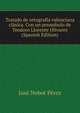 Tratado de ortografia valenciana clasica. Con un preambulo de Teodoro Llorente Olivares (Spanish Edition), Jose Nebot Perez 