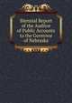 Biennial Report of the Auditor of Public Accounts to the Governor of Nebraska, 