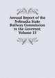 Annual Report of the Nebraska State Railway Commission to the Governor, Volume 15, 