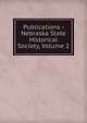 Publications - Nebraska State Historical Society, Volume 2, 