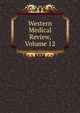 Western Medical Review, Volume 12, 