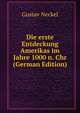 Die erste Entdeckung Amerikas im Jahre 1000 n. Chr (German Edition), Gustav Neckel 