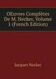 OEuvres Completes De M. Necker, Volume 1 (French Edition), Jacques Necker 