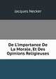 De L'importance De La Morale, Et Des Opinions Religieuses, Jacques Necker 