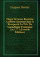 Eloge De Jean-Baptiste Colbert: Discours Qui ? Remport? Le Prix De L'acad?mie Fran?oise En 1773 (French Edition), Jacques Necker 