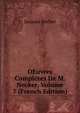 OEuvres Completes De M. Necker, Volume 7 (French Edition), Jacques Necker 