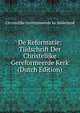 De Reformatie: Tijdschrift Der Christelijke Gereformeerde Kerk (Dutch Edition), Christelijke Gereformeerde Ke Nederland 