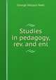Studies in pedagogy, rev. and enl., George Wallace Neet 
