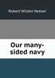 Our many-sided navy, Robert Wilden Neeser 