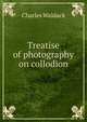 Treatise of photography on collodion, Charles Waldack 