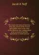 The army and navy of America . from the period of the French and Indian wars to the close of the Mexican war: independent of an account of warlike operations on land and sea, Jacob K Neff 