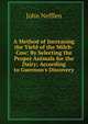 A Method of Increasing the Yield of the Milch-Cow: By Selecting the Proper Animals for the Dairy; According to Guernon's Discovery, John Nefflen 