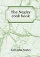 The Negley cook book, Kate Edna Negley 