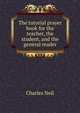 The tutorial prayer book for the teacher, the student, and the general reader, Charles Neil 