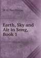 Earth, Sky and Air in Song, Book 1, W H. Neidlinger 