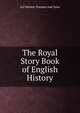 The Royal Story Book of English History, Ltd Nelson Thomas And Sons 