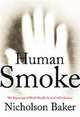 Human Smoke: The Beginnings of World War II, the End of Civilization, Nicholson Baker 