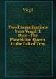 Two Dramatizations from Vergil: I. Dido--The Phoenician Queen. Ii. the Fall of Troy, Johann P. Glock 