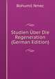 Studien Uber Die Regeneration (German Edition), Bohumil Nmec 