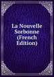 La Nouvelle Sorbonne (French Edition), 