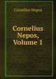 Cornelius Nepos, Volume 1, Cornelius Nepos 