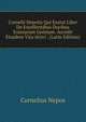 Cornelii Nepotis Qui Exstat Liber De Excellentibus Ducibus Exterarum Gentium. Accedit Eiusdem Vita Attici . (Latin Edition), Cornelius Nepos 