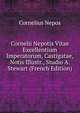 Cornelii Nepotis Vitae Excellentium Imperatorum, Castigatae, Notis Illustr., Studio A. Stewart (French Edition), Cornelius Nepos 