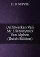 Dichtwerken Van Mr. Hieronymus Van Alphen (Dutch Edition), J I. D. NEPVEU 